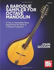A BAROQUE SAMPLER FOR OCTAVE MANDOLIN: 27 EASY TO By John Goodin **BRAND NEW**