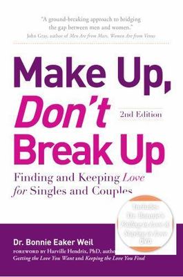 Make Up, Don't Break Up: Finding and Keeping Love for Singles and Couples Weil,