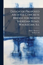 Design of Proposed Arch rib Concrete Bridge for North Sheridan Road, Waukegan, I