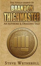 The Totally Legend of Brandon Thighmaster (Authors and Dragons Origins)