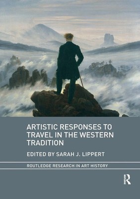 Sarah J. Lippert | Artistic Responses to Travel in the Western Tradition | Buch