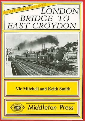 London Bridge to East Croydon (Southern Main Line) 9780906520581 BRAND NEW