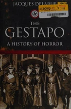 The Gestapo: A History of Horror Jacques Delarue