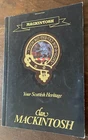 MACKINTOSH. YOUR SCOTTISH HERITAGE. CLAN MACKINTOSH. ALAN MCNIE. 090761406X