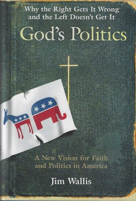 God's Politics: Why the Right Gets It Wrong and the Left Doesn't Get It Wall...