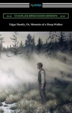 Edgar Huntly, Or, Memoirs of a Sleep-Walker, Like New Used, Free shipping in ...