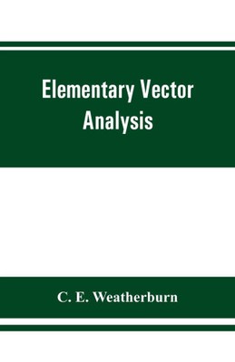 Elementary vector analysis, with application to geometry and physics [Paperback]