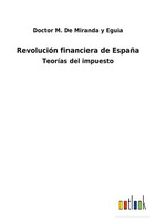 RevolucióN Financiera De EspañA TeoríAs Del Impuesto Eguia Taschenbuch Spanisch