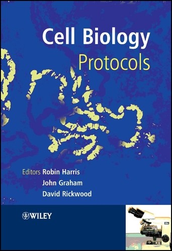 Cell Biology Protocols by J. Robin Harris, John M. Graham, Da... - 9780470847589
