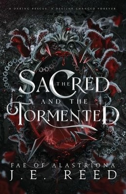 J E Reed The Sacred and the Tormented (Paperback) Fae of Alastríona