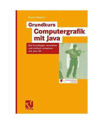 Grundkurs Computergrafik mit Java: Die Grundlagen verstehen und einfach umsetzen