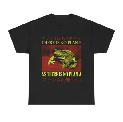 There is no Plan B Frog T-Shirt