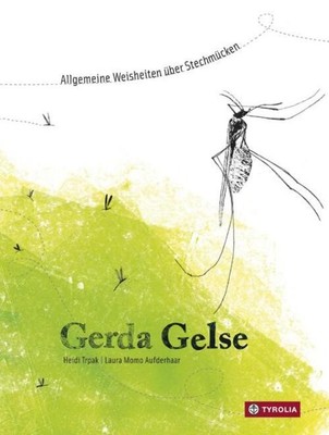 Gerda Gelse | Allgemeine Weisheiten über Stechmücken | Heidi Trpak | Deutsch