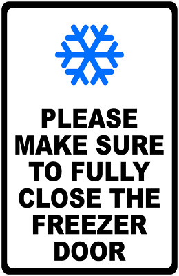 Please Make Sure To Fully Close The Freezer Door Sign. Size Options