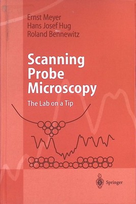 Scanning Probe Microscopy: The Lab on a Tip Advanced Texts in Physics Meyer, Ern