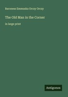 Baroness Emmuska Orczy Orczy | The Old Man In The Corner | Taschenbuch (2025)