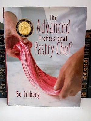 The Advanced Professional Pastry Chef - Bo Friberg - Culinary School Textbook
