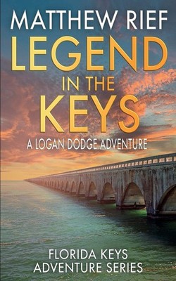 Legend in the Keys: A Logan Dodge Adventure by Rief