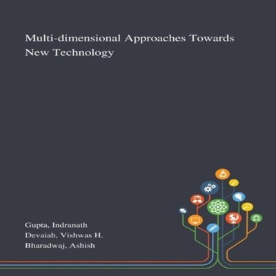 Multi-dimensional Approaches Towards New Technology Indranath Gup