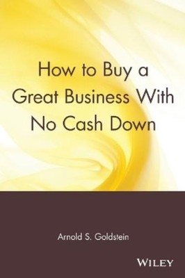 Arnold S. Goldstein How to Buy a Great Business With No Cash Down (Taschenbuch)