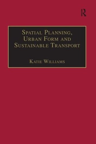 Spatial Planning, Urban Form and Sustainable Transport - 9781138247376