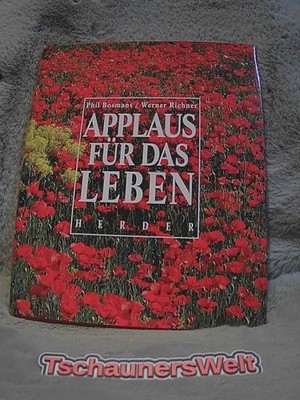 Applaus für das Leben. Phil Bosmans. Mit Fotografien von Werner Richter. [Übertr