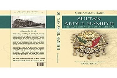 Sultan Abdul Hamid II - The Last Great Ottoman Sultan by Muhammed Harb