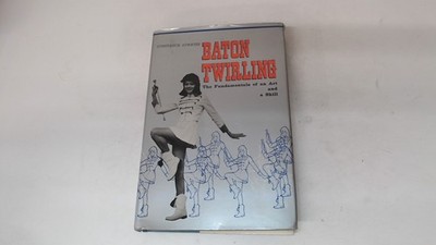 Baton Twirling: The Fundamentals of an Art and a Skill, Atw*ter,