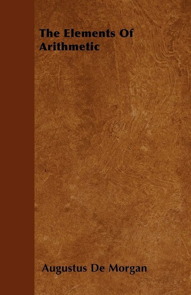 Augustus De Morgan | The Elements Of Arithmetic | Taschenbuch | Englisch (2011)-image
