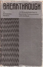 BREAKTHROUGH: AN AMAZING EXPERIMENT IN ELECTRONIC By Konstant-ins Raudive *VG+*