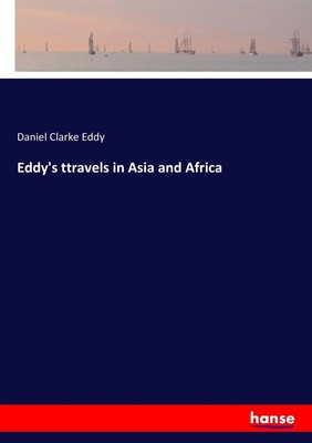 Daniel Clarke Eddy | Eddy's ttravels in Asia and Africa | Taschenbuch | Englisch