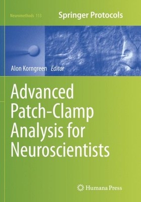 Korngreen - Advanced Patch-Clamp Analysis for Neuroscientists - New pa - X555z