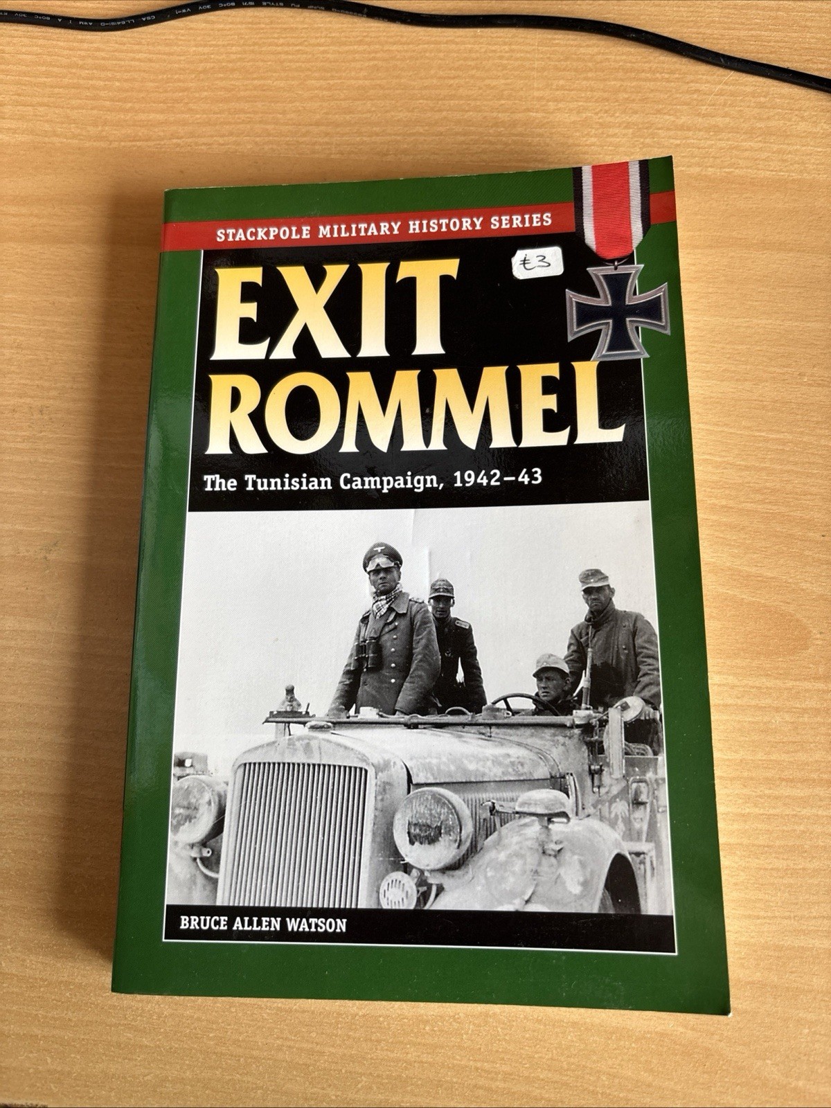 Exit Rommel : The Tunisian Campaign, 1942-43 by Bruce Allen Watson
