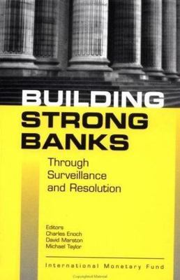 Building Strong Banks: Through Surveillance and Resolution, , 9781589060432