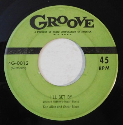 SUE ALLEN AND OSCAR BLACK I'll Get By, Hold Me Baby GROOVE 45 vintage r&b