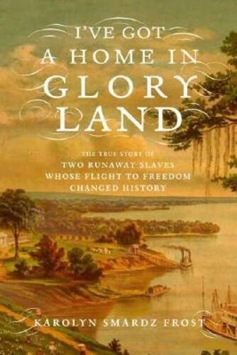 I've Got a Home in Glory Land: A Lost Tale of the Underground Railroad - GOOD