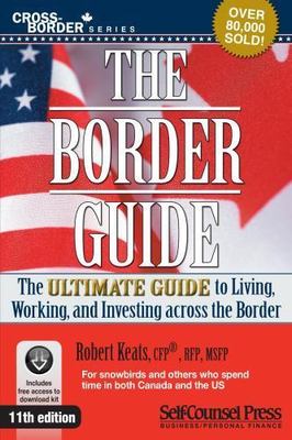 The Border Guide: The Ultimate Guide to Living, Investing and Working Across...