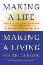 Making a Life, Making a Living: Reclaiming Your Purpose and Passion in Business