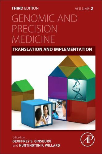Genomic and Precision Medicine Foundations, Translation, and Implementation 3e
