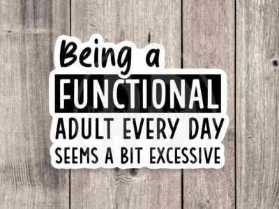 Funny Sarcastic Sticker - Functional Quote for Water Bottles  Laptops