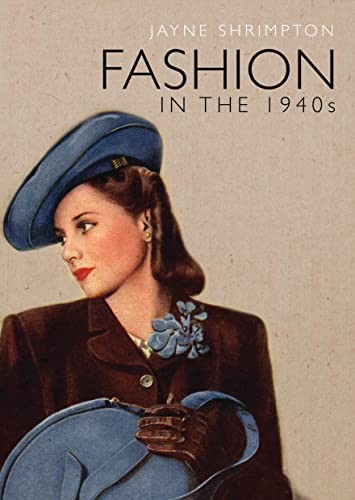 Fashion in the 1940s (Shire Library),Jayne Shrimpton