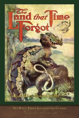 The Land that Time Forgot (SeaWolf Press Illustrated Classic) - paperback Bu...