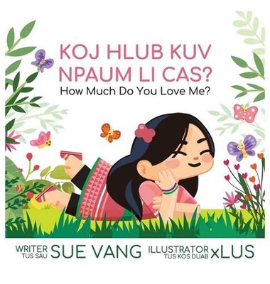 Koj Hlub Kuv Npaum Li Cas?: How Much Do You Love Me? by Sue Vang (Sino-Tibetan (