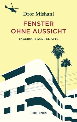 Fenster ohne Aussicht Tagebuch aus Tel Aviv