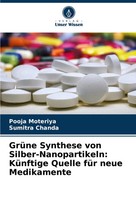 GrüNe Synthese Von Silber-Nanopartikeln: KüNftige Quelle FüR Neue Medikamente