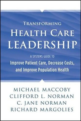 Transforming Health Care Leadership: A Systems Guide to Improve Patient Care, De