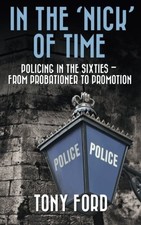 In The 'Nick' Of Time: Policing in the Sixties - From Probatione