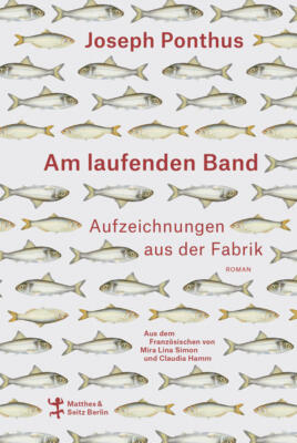 Am laufenden Band | Joseph Ponthus | 2021 | deutsch | À la ligne