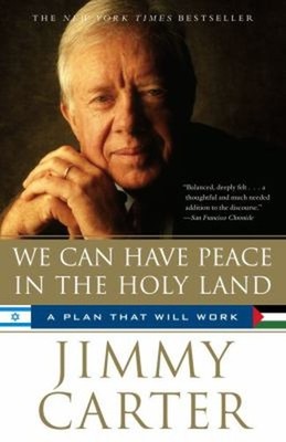We Can Have Peace in the Holy Land : A Plan That Will Work Jimmy
