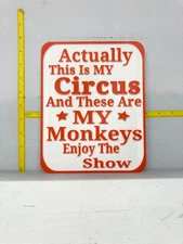 Funny Novelty Place Signs, My Circus My Monkeys